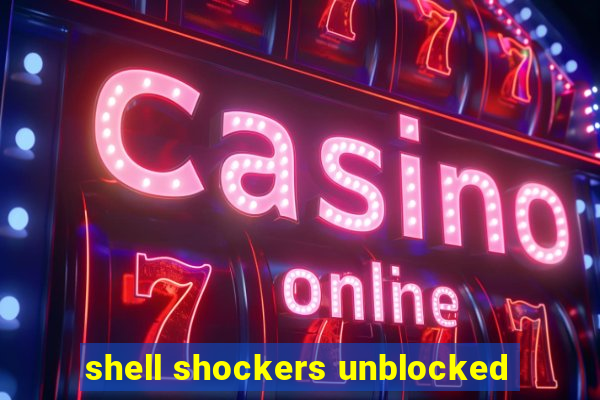 shell shockers unblocked